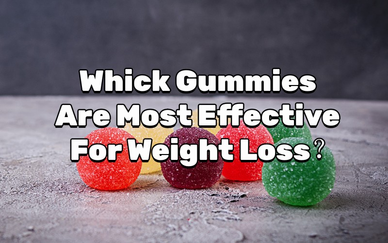 Gummies Are Most Effective For Weight Loss