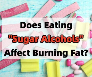 Does Eating Sugar Alcohols Affect Burning Fat