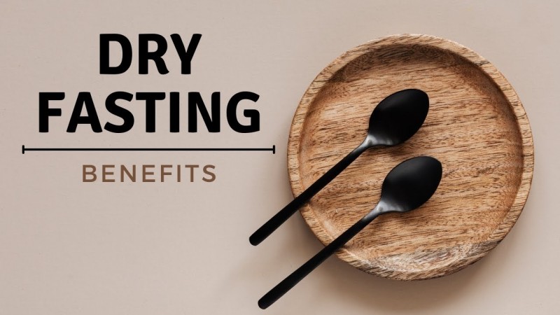 Dry Fasting Benefits