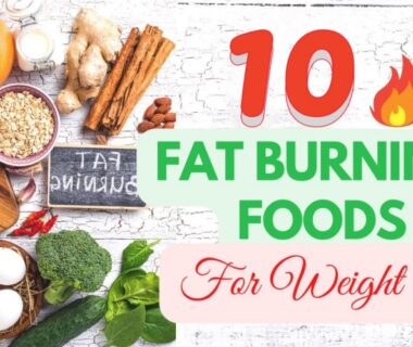 10 Fat-Burning Foods for Weight Loss